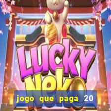 jogo que paga 20 reais para se cadastrar